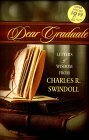 Dear Graduate: Letters of Wisdom from Chuck Swindoll by Charles R. Swindoll