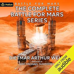 The Complete Battle For Mars Series by Dietmar Arthur Wehr