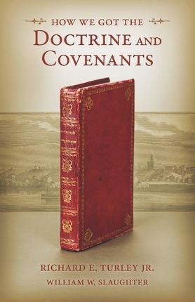 How We Got the Doctrine and Covenants by Richard E. Turley Jr.
