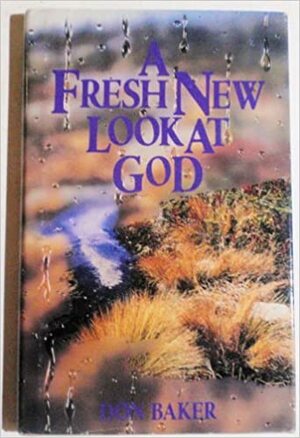 A fresh new look at God by Don Baker