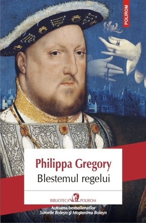 Blestemul regelui by Philippa Gregory, Mihaela Ghiţă