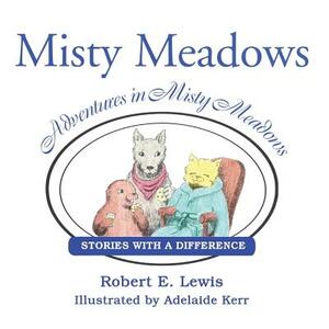 Adventures in Misty Meadows: Stories with a Difference by Robert Lewis