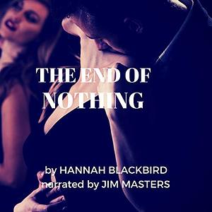 The End of Nothing: Sex, Love and Politics by Hannah Blackbird
