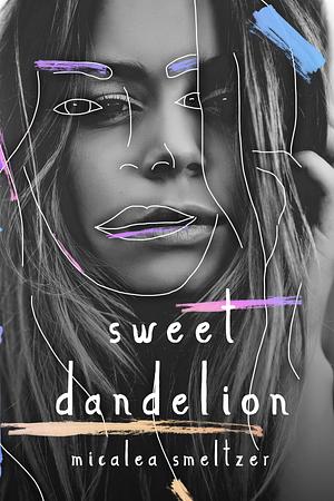 Sweet Dandelion by Micalea Smeltzer