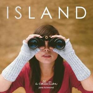 Island: A Collection by Nicholas Kupiak, Shannon Cook, Jane Richmond