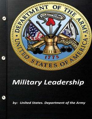 Military Leadership by United States. Department of the Army by United States Department of the Army