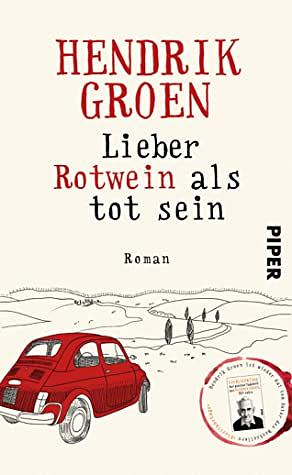 Lieber Rotwein als tot sein by Hendrik Groen