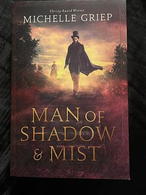 Man of Shadow and Mist by Michelle Griep