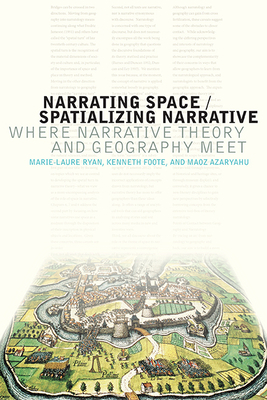 Narrating Space / Spatializing Narrative: Where Narrative Theory and Geography Meet by Marie-Laure Ryan