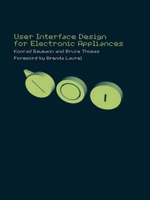 User Interface Design of Electronic Appliances by Konrad Baumann, Bruce Thomas