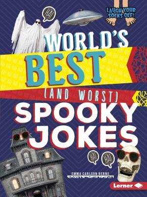 World's Best (and Worst) Spooky Jokes by Emma Carlson Berne