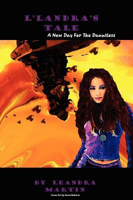 L'Landra's Tale: A New Day for the Dauntless by Leandra Martin