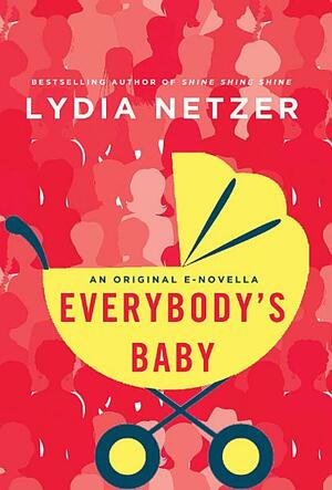 Everybody's Baby by Lydia Netzer