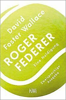 Roger Federer. Eine Huldigung by David Foster Wallace