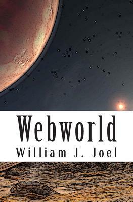 Webworld by William J. Joel