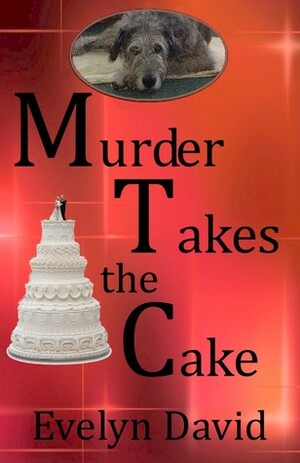 Murder Takes the Cake by Evelyn David