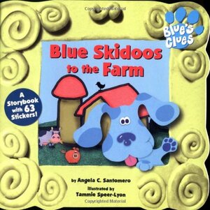 Blue Skidoos to the Farm by Tammie Speer Lyon, Angela C. Santomero