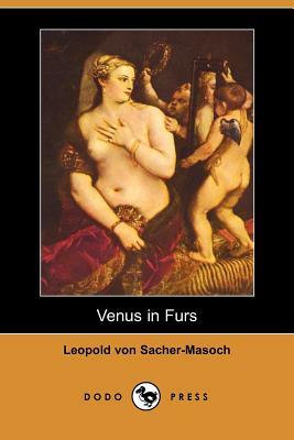 Venus in Furs (Dodo Press) by Leopold von Sacher-Masoch