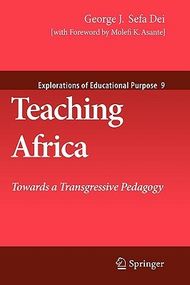 Teaching Africa: Towards a Transgressive Pedagogy by George J. Sefa Dei