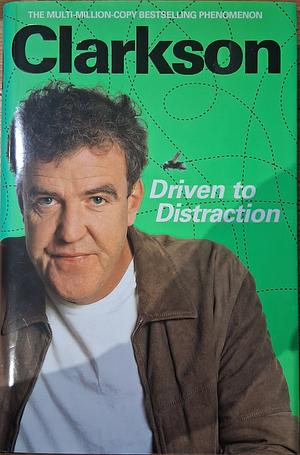 Driven to Distraction by Jeremy Clarkson