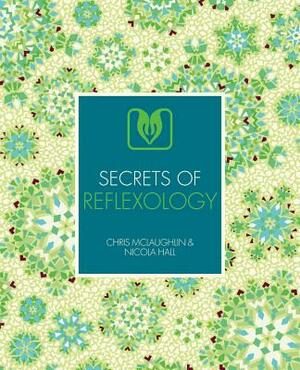 Secrets of Reflexology by Chris McLaughlin, Nicola Hall