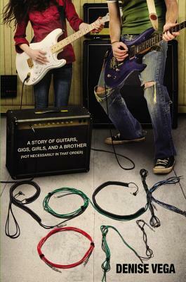 Rock On: A Story of Guitars, Gigs, Girls, and a Brother (Not Necessarily in That Order) by Denise Vega