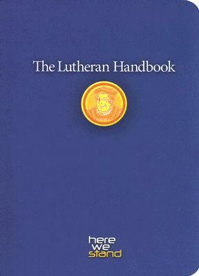 The Lutheran Handbook: A Field Guide to Church Stuff, Everyday Stuff, and the Bible by 