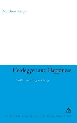 Heidegger and Happiness by Matthew King