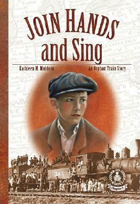 Join Hands and Sing: An Orphan Train Story by Kathleen M. Muldoon