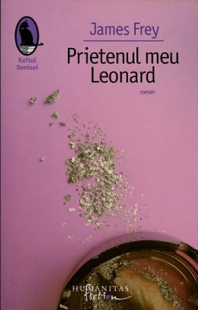 Prietenul meu Leonard by James Frey, Alina Savin