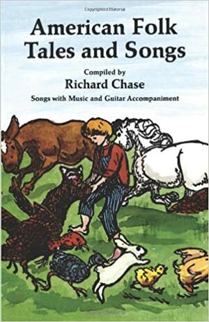 American Folk Tales and Songs by Richard Chase