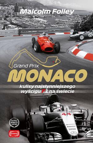 Grand Prix Monaco. Kulisy najsłynniejszego wyścigu F1 na świecie by Malcolm Folley