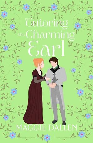 Tutoring the Charming Earl by Maggie Dallen