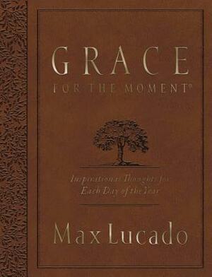 Grace for the Moment: Inspirational Thoughts for Each Day of the Year by Max Lucado