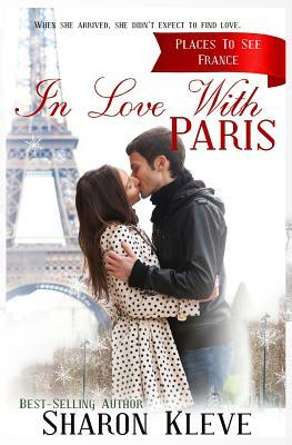 In Love with Paris: Christmas Romance - France by Sharon Kleve