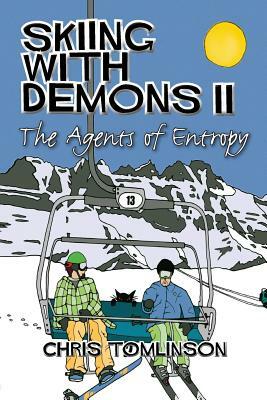 Skiing With Demons 2: The Agents of Entropy by Chris Tomlinson