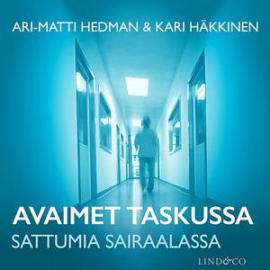 Avaimet taskussa - Sattumia sairaalassa by Kari Häkkinen, Ari-Matti Hedman