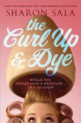 The Curl Up & Dye by Sharon Sala