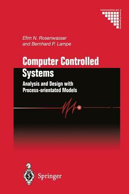 Computer Controlled Systems: Analysis and Design with Process-Orientated Models by Bernhard P. Lampe, Efim N. Rosenwasser