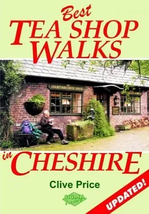 Best Tea Shop Walks in Cheshire by Clive Price