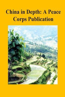 China in Depth: A Peace Corps Publication by Peace Corps