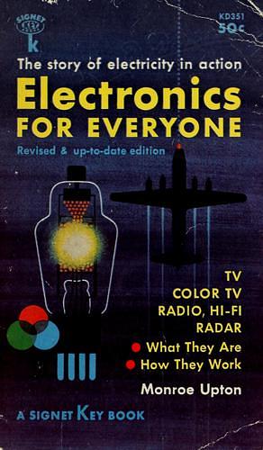 Electronics for everyone The story of electricity in action by Monroe Upton