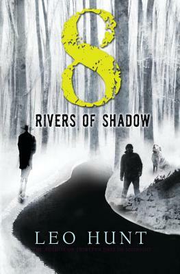 Eight Rivers of Shadow by Leo Hunt