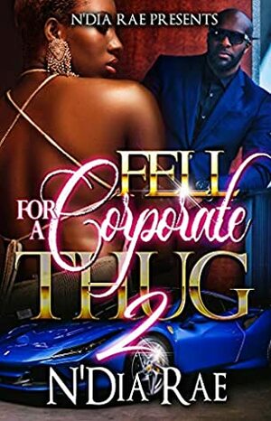 Fell For a Corporate Thug: 2 by N'Dia Rae