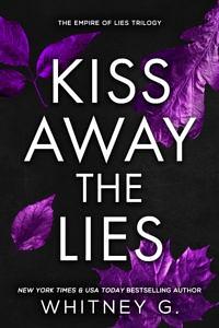 Kiss Away the Lies by Whitney G.