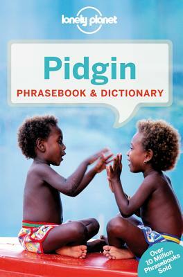 Lonely Planet Pidgin Phrasebook & Dictionary by Denise Angelo, Trevor Balzer, Lonely Planet