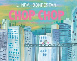 Chop Chop. En tapper jordbos berättelse by Linda Bondestam