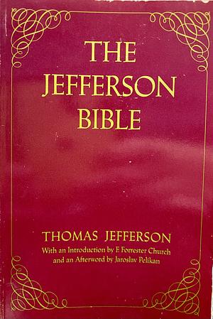 The Jefferson Bible: The Life and Morals of Jesus of Nazareth by Thomas Jefferson