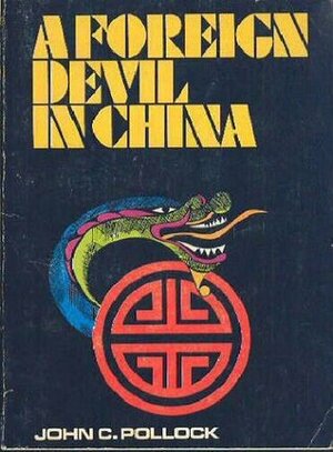 A Foreign Devil in China: The Story of Dr. L. Nelson Bell by John Charles Pollock