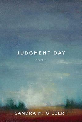 Judgment Day: Poems by Sandra M. Gilbert